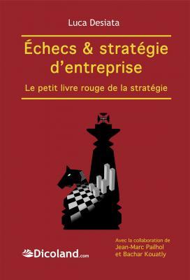  Echecs et stratégie d’entreprise de Luca Desiata aux Editions Dicoland.com