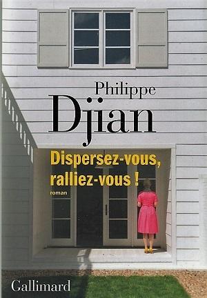 Dispersez-vous, ralliez-vous!, de Philippe Djian