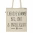   Tote Bag en coton Bio - Toile Ecru / Raw Canvas Graphic Tote bag - Cherche homme BIO Fort & Intelligent  
 Prix indicatif : 13,90 euros sur le site  www.artecita-eco-fashion.com  