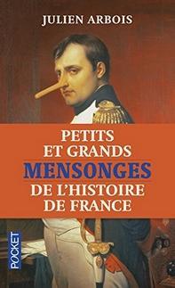 Petits et Grands mensonges de l’Histoire de France, Julien Arbois