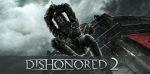 Dishonored nous fait l’honneur dévoiler date sortie