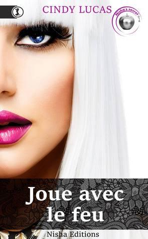 Mon avis sur Joue avec le feu de Cindy Lucas