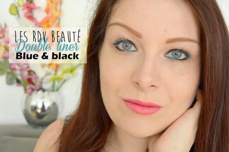 Les RDV Beauté : Double liner Blue&Black