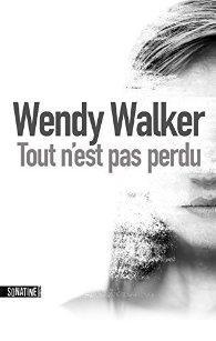 [Chronique] Tout n'est pas perdu - Wendy Walker