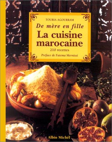 « La cuisine marocaine : de mère en fille / Touria Agourram, préf. de Fatema