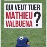 Découvrez le livre: « Qui veut tuer Mathieu Valbuena? »