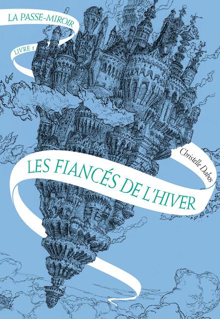 La Passe-miroir - Livre 1 : Les Fiancés de l'Hiver  / Christelle Dabos