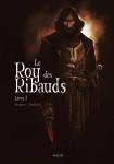 Vincent Brugeas et Ronan Toulhoat - Le Roy des Ribauds