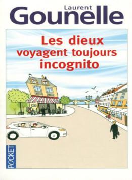 Les dieux voyagent toujours incognito- Laurent Gounelle