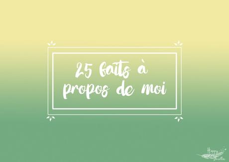 25 faits à mon propos