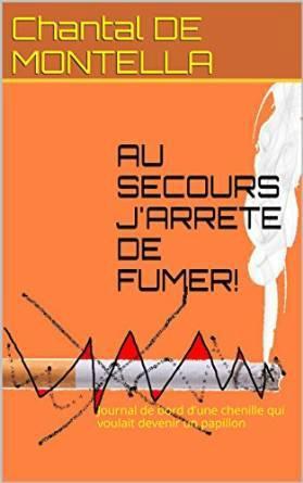 Au secours j'arrête de fumer : Journal de bord d'une chenille qui voulait devenir un papillon alt=