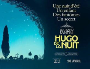 Hugo de la nuit. Bertrand SANTINI (Dès 12 ans) Hugo de la nuit. Bertrand SANTINI (Dès 12 ans)