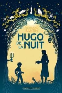 Hugo de la nuit. Bertrand SANTINI (Dès 12 ans) Hugo de la nuit. Bertrand SANTINI (Dès 12 ans)