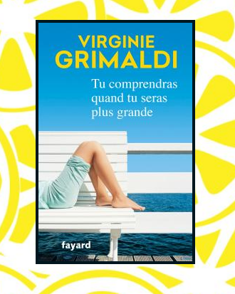 Tu comprendras quand tu seras plus grande, Virginie Grimaldi