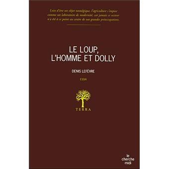 Le Loup, l’Homme et Dolly - Denis Lefèvre