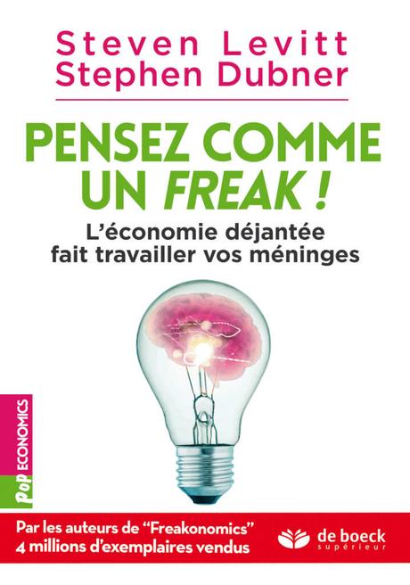« Pensez comme un freak ! L'économie déjantée fait travailler vos méninges » de Steven D. Levitt, Stephen J. Dubner