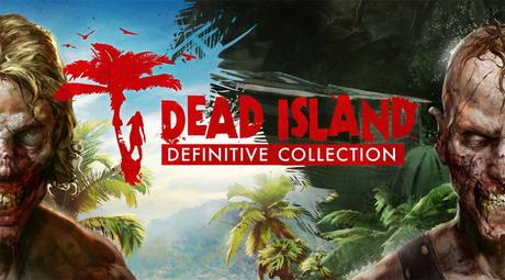 Dead Island: Definitive Collection est disponible !‏