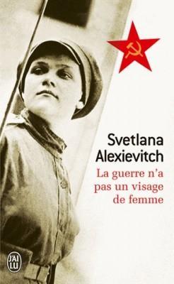 La Guerre n'a pas un visage de femme de Svetlana Alexievitch