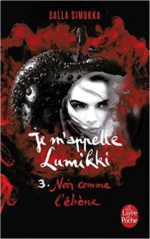 Je m'appelle Lumikki T.3 : Noir comme l'ébène - Salla Simukka