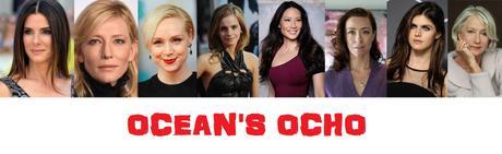 [NEWS CINÉ] OCEAN’S OCHO : LE REMAKE FÉMININ DE OCEAN’S ELEVEN !