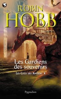 Les Cités des Anciens, Tome 5 : Les Gardiens des souvenirs - Robin Hobb