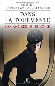 Les années du silence 1  Dans la tourmente, Louise Tremblay d’Essiambre