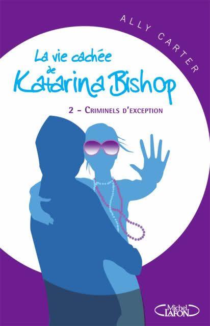 Katarina Bishop, tome 2 : Criminels d'exception