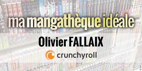 Ma Mangathèque Idéale : Olivier FALLAIX (Crunchyroll)