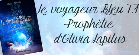 Le voyageur bleu T.1: Prophétie d’Olivia Lapilus.