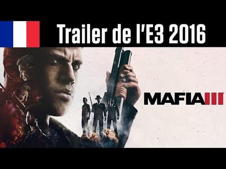 2K dévoile le Trailer E3 et la vidéo de Gameplay E3 de Mafia III