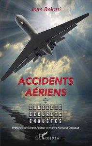 ACCIDENTS AÉRIENS Contexte, sécurité, enquêtes Jean Belotti