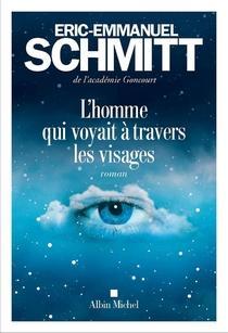 L’homme qui voyait à travers les visages, Eric-Emmanuel Schmitt