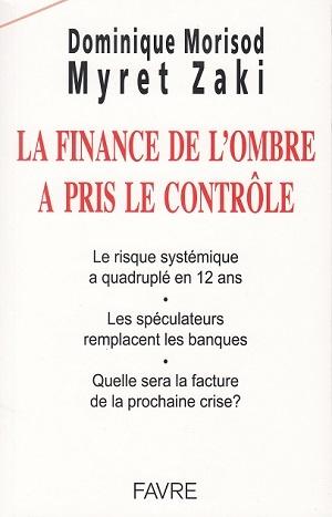 La finance de l'ombre a pris le contrôle, de Dominique Morisod et Myret Zaki