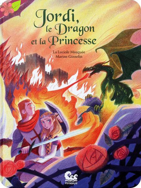 Jordi, le Dragon et la Princesse de La Luciole Masquée et Marine Gosselin - éditions Karibencyla