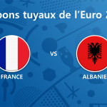 Les tuyaux de l’Euro 2016 – France vs Albanie