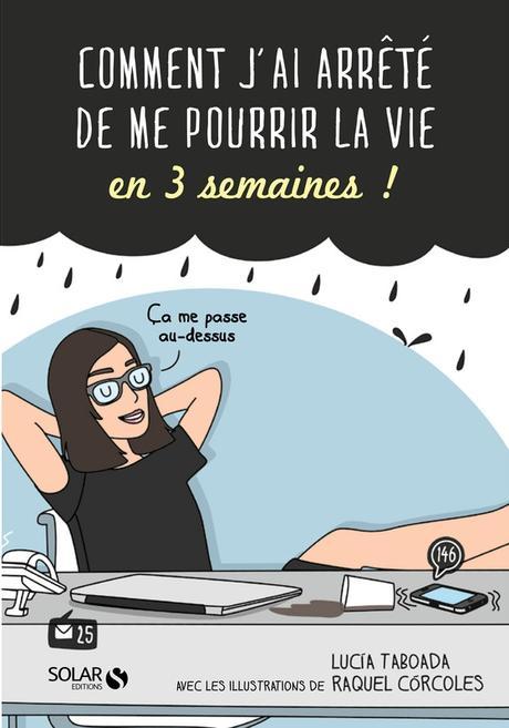 Comment j'ai arrêté de me pourrir la vie en 3 semaines ! alt=