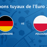 Les tuyaux de l’Euro 2016 – Allemagne vs Pologne