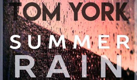 Clip : Summer Rain de Tom York