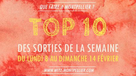 Top 10 des sorties de la semaine à Montpellier !