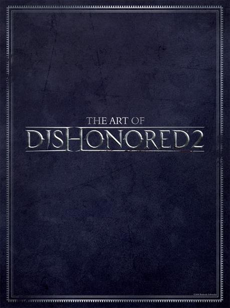 Dishonored 2 – Un artbook en préparation