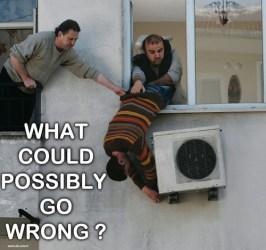 what could possibly go wrong - air conditioner