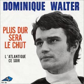 Dominique Walter-Plus Dur Sera Le Chut!-1968