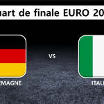 Quart de finale : Allemagne Italie