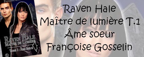Raven Hale T.1: Âme soeur de Françoise Gosselin