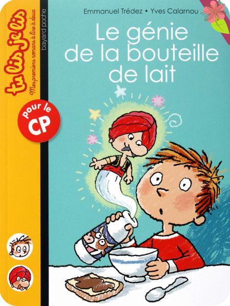 Le génie de la bouteille de lait de Emmanuel Tredez et Yves Calarnou - Tu lis je lis - Bayard Poche