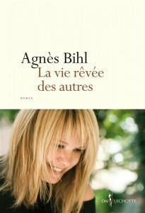 La vie rêvée des autres - Agnès Bihl
