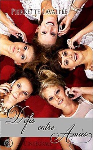 Défis entre amies, l'intégrale (Pierrette Lavallée)