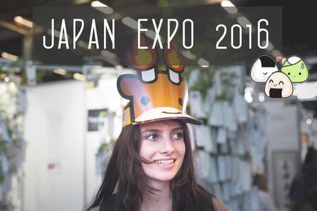 Japan Expo 2016 : une première pour moi !