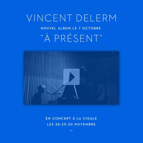  Vincent Delerm, Bande annonce de son nouvel album - A présent - le 7 octobre