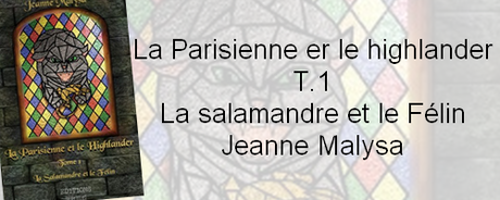 La parisienne et le Highlander T.1: La salamandre et le félin de Jeanne Malysa